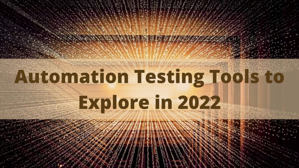 7 herramientas de prueba de automatización para explorar en 2022