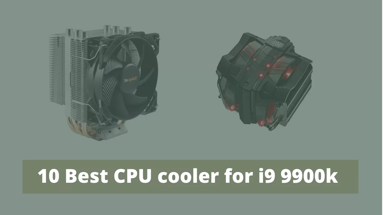 Los 10 mejores enfriadores de CPU para i9 9900k: análisis exhaustivo