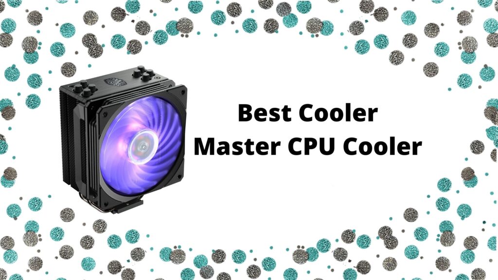 Los 8 mejores enfriadores de CPU Cooler Master