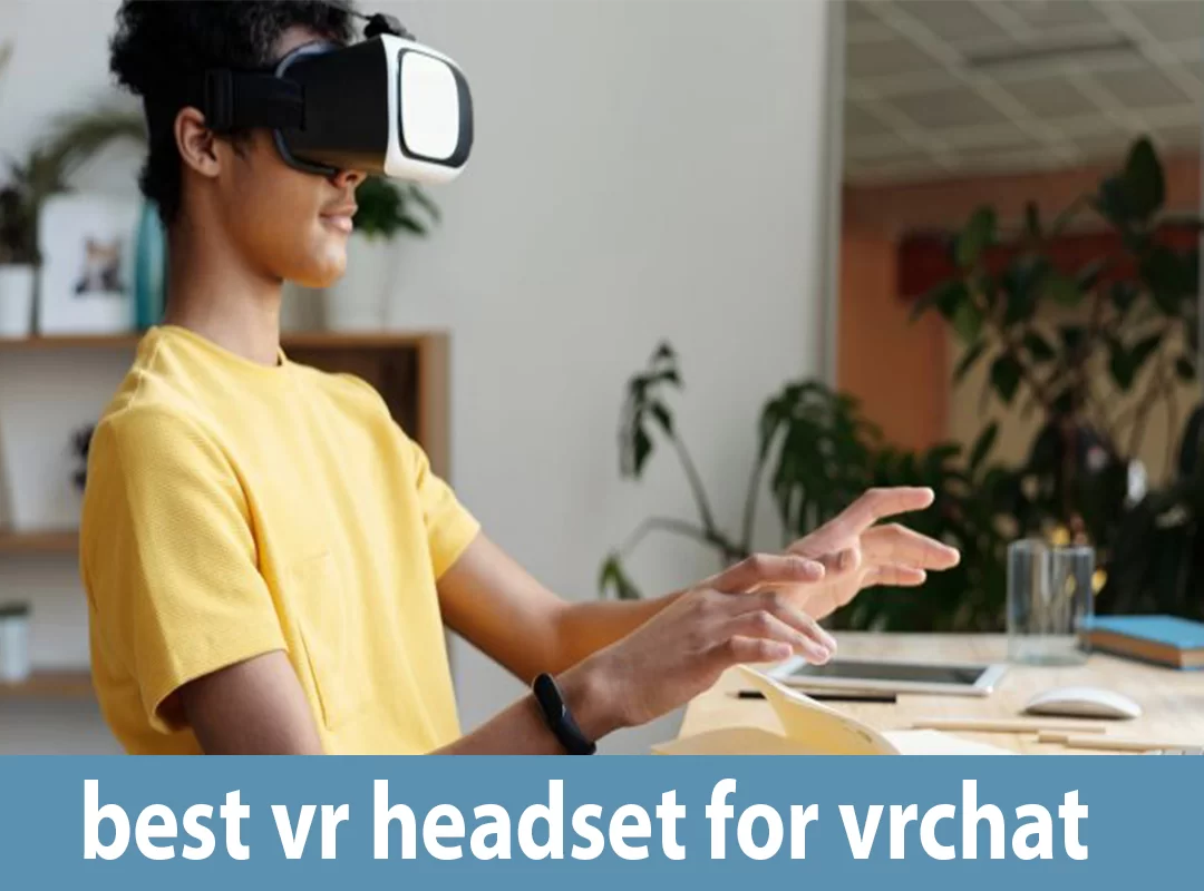 Los 8 mejores auriculares VR para VRChat
